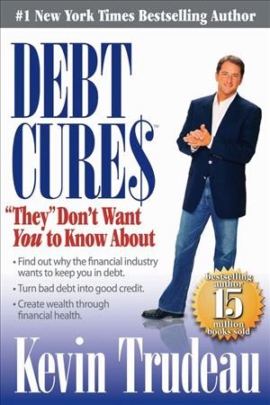 Debt cures "they" don't want you to know about / Kevin Trudeau.