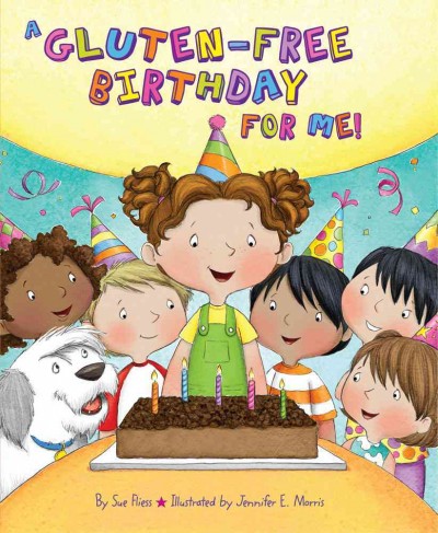 A gluten-free birthday for me! / Sue Fliess ; illustrated by Jennifer Morris.