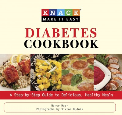 Knack diabetes cookbook : a step-by-step guide to delicious, healthy meals / Nancy Maar ; technical review by Nancy Held ; nutritional information by Jean Kostak ; photographs by Viktor Budnik.