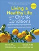 Living a healthy life with chronic conditions : self-management skills for heart disease, arthritis, diabetes, depression, asthma, bronchitis, emphysema and other physical and mental health conditions  Cover Image